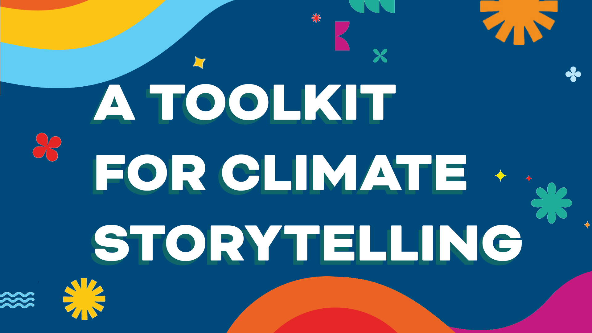 Title card A Toolkit for climate storytelling with bright pink and blue waves yellow green designs